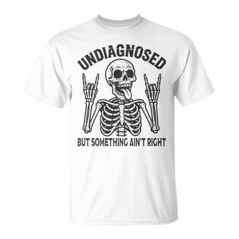 Undiagnosed But Something Ain't Right Meme On Back T-Shirt - Thegiftio UK