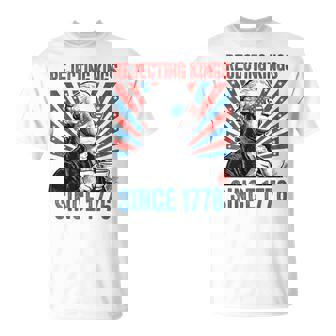 Us Rejecting Kings Since 1776 4Th Of July Outfit T-Shirt - Monsterry