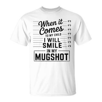 When It Comes To My Child I Will Smile In My Hot Back T-Shirt - Thegiftio UK
