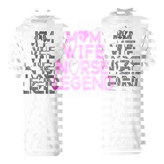 Wife Mom Nurse Legend Rn Lpn For Nurses T-Shirt - Monsterry