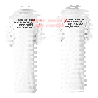 Your Mom Is My Cardio Y2k Aesthetic Tシャツ - Kawaiitshirt