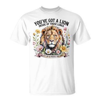 You've Got A Lion Inside Of Those Lungs Praise The Lord T-Shirt - Thegiftio UK