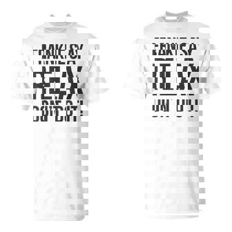 フランキー・セイ・リラックス、やらないで Tシャツ - Kawaiitshirt