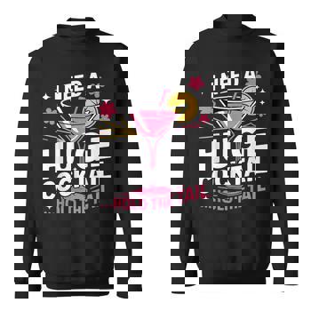 I Need A Huge Cocktail Adult Humor Party Cocktail Long Sleeve T