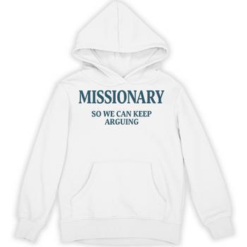 Missionary So We Can Keep Arguing Official T-shirt