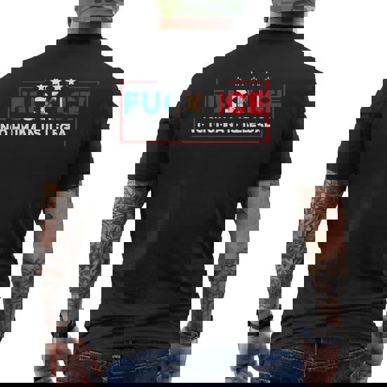 Fuck Ice No Human Is Illegal Men's T-shirt Back Print