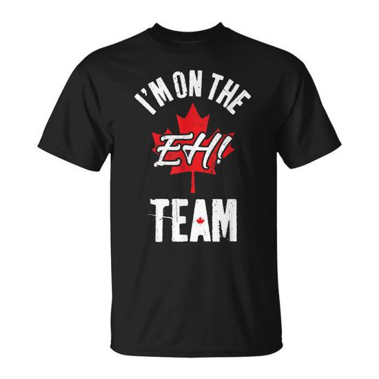 I'm On The Eh Team Sports Happy Canada Day T-Shirt - Monsterry UK