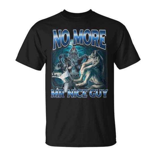 No More Mr Nice Guy Alpha Wolves Meme Alpha Male Wolf T-Shirt