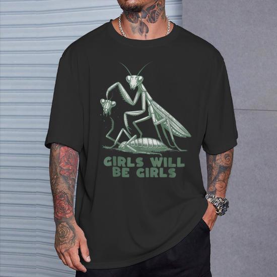 Girl Will Be Girls Praying Mantis T-Shirt | Mazezy