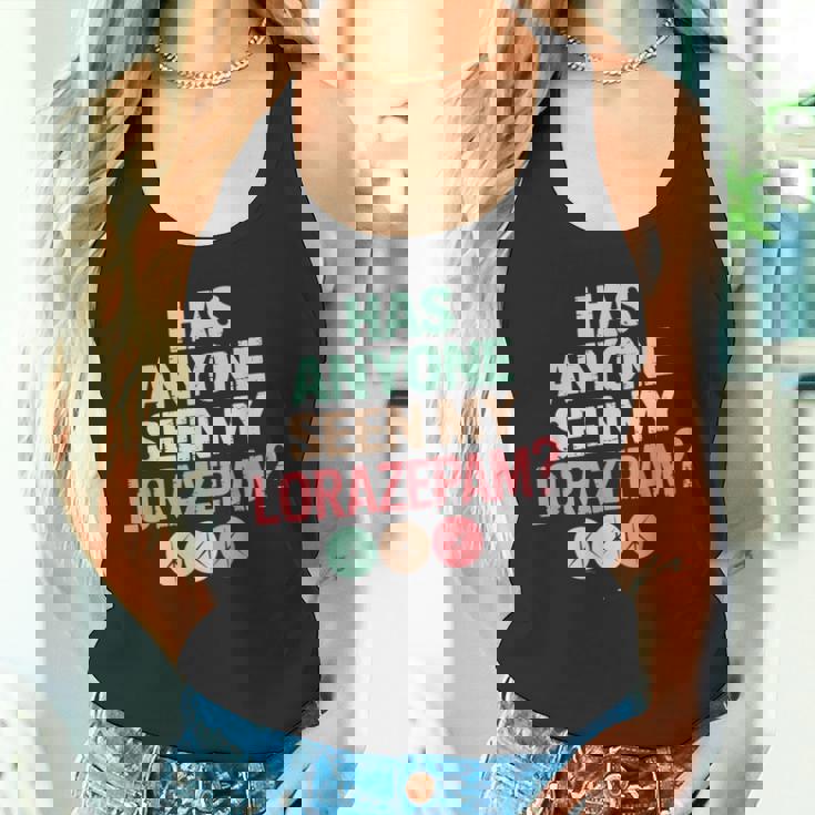 Has Anyoneeen My Lorazepam 面白いメンタルヘルス タンクトップ