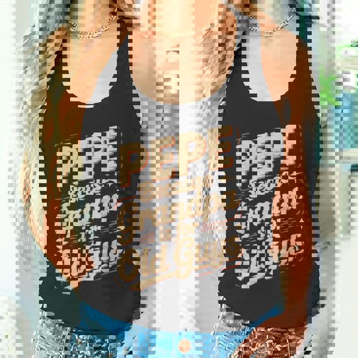 Pepe Because Grandpa Is For Old Guys Fun For Grandpa Is For Old Guys For Grandfather タンクトップ