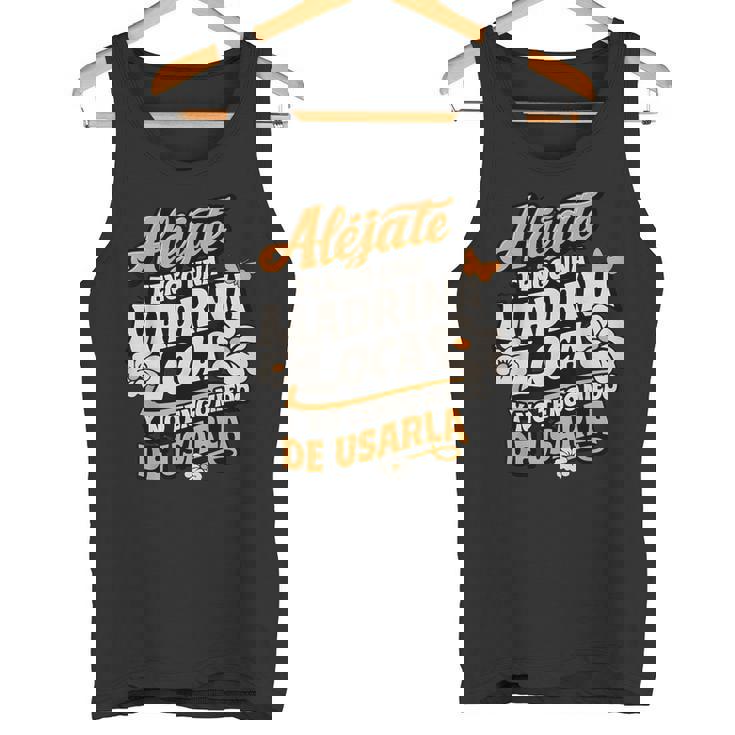 Alejate Tengo Una Madrina Loca Y No Tengo Miedo De Usarla Camiseta sin mangas