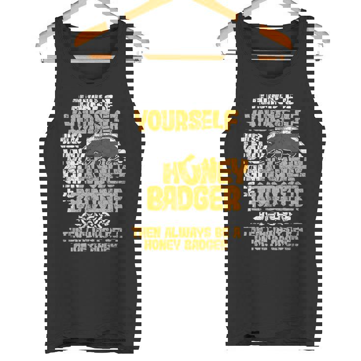 Always Be Yourself Unless You Can Be A Honey Badger シャツ タンクトップ