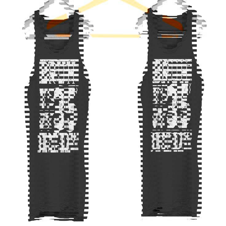 Bruh It's My 35歳の誕生日プレゼント 男性用 35歳 誕生日 タンクトップ