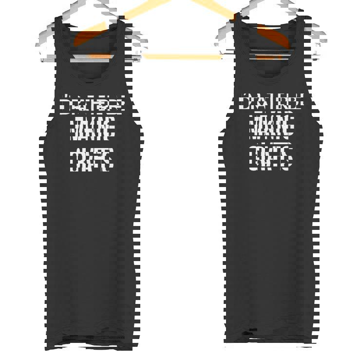 Craft Maker I'd Rather Be Making Crafts タンクトップ