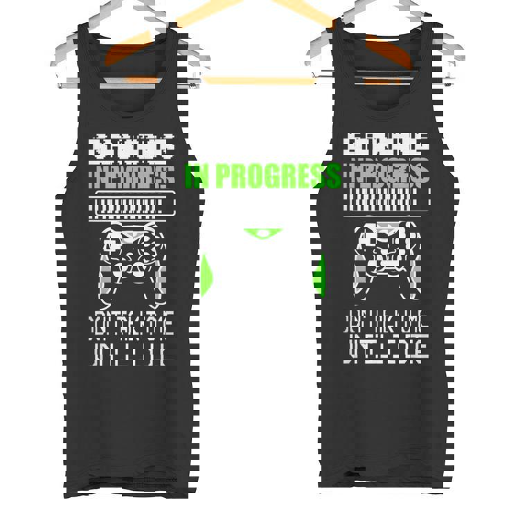 Gaming In Progress Don't Talk To Me Until I Die Gamer Camiseta sin mangas