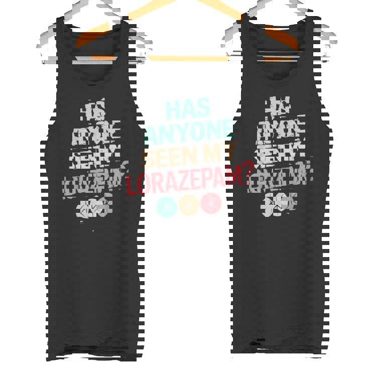 Has Anyoneeen My Lorazepam 面白いメンタルヘルス タンクトップ