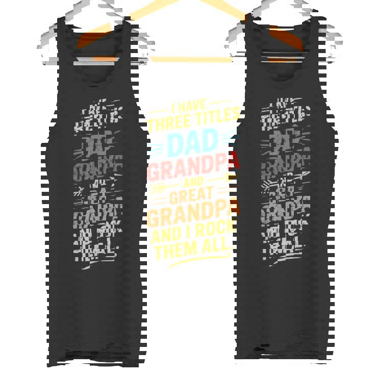 I Have Three Titles Dad And Grandpa 父の日 ビンテージtシャツ タンクトップ