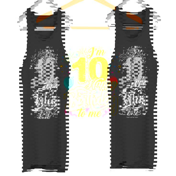 I'm 10 Years Old Happy Birthday To Me 10Th Birthday タンクトップ