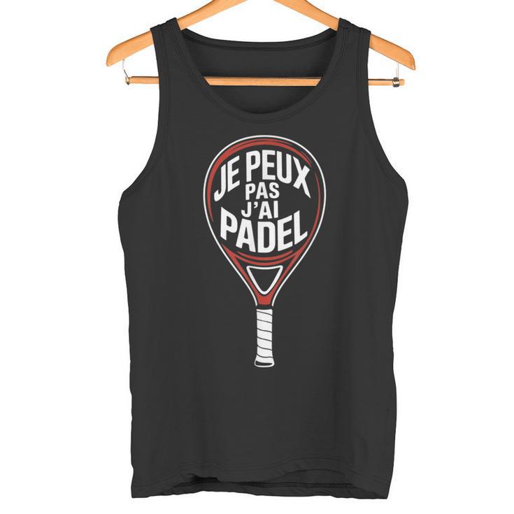 Je Peux Pas J’Ai Padel Homme Humour Padeliste Cadeau Drôle Débardeur e