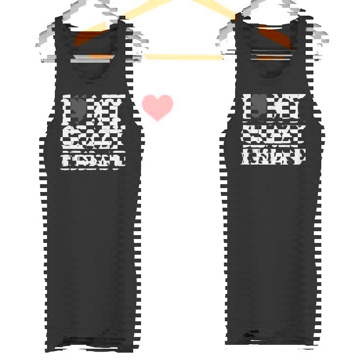 I Love My Crazy Husband Wild Love For Adoring Husbands タンクトップ