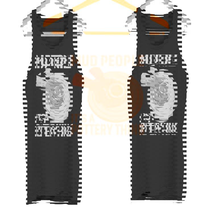 Mud People Its A Pottery Thing 陶器 陶芸家 セラミスト Pottery 陶芸 タンクトップ