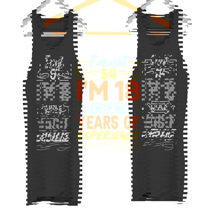 No Tengo 54 Años Tengo 18 Años Con 36 Años De Experiencia Camiseta sin mangas