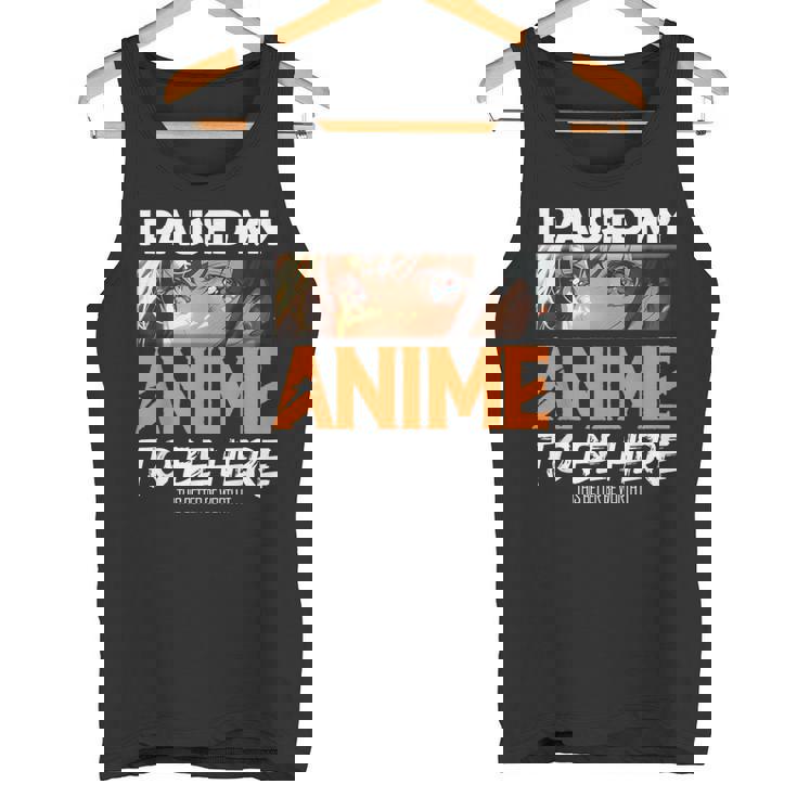 I Paused My Anime Manga Cute Weeb Kawaii Otaku アニメ グッズ タンクトップ