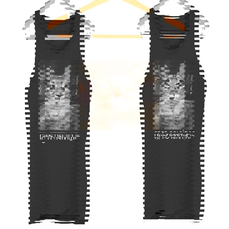 Rage Is Consuming Me 愚かな凝視猫ミーム タンクトップ
