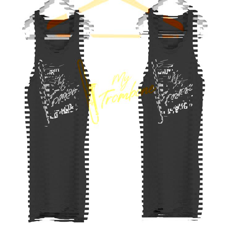 Trombone Without My Trombone Life Would B フラットトロンボーン タンクトップ
