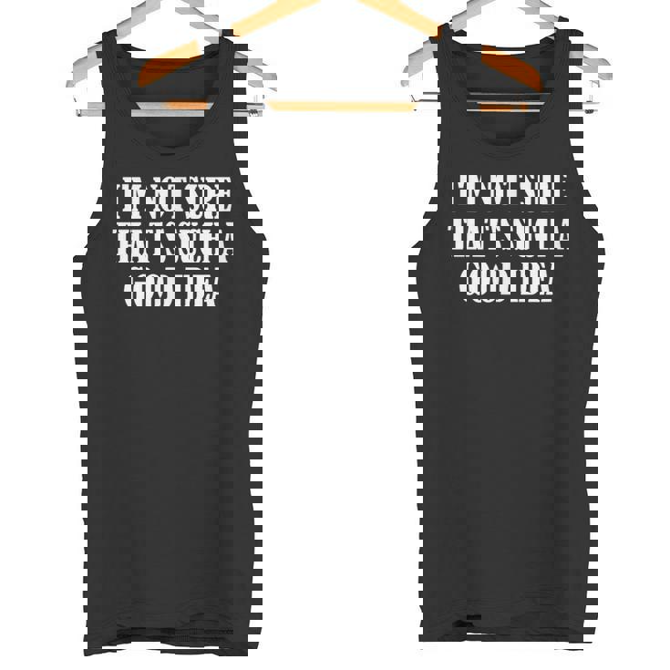 こんなにいいアイデアだとは思えない タンクトップ