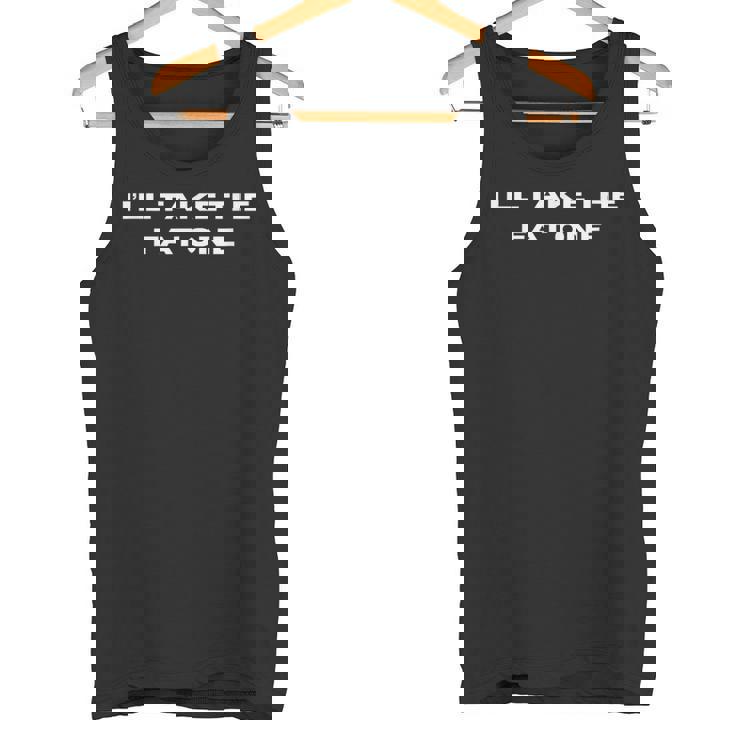 アイ・テイク・ザ・ファット・ワン タンクトップ