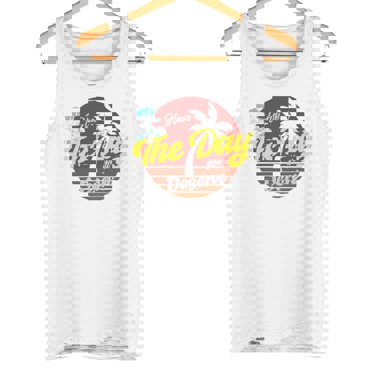 Have The Day You Desevre 長袖tシャツ タンクトップ
