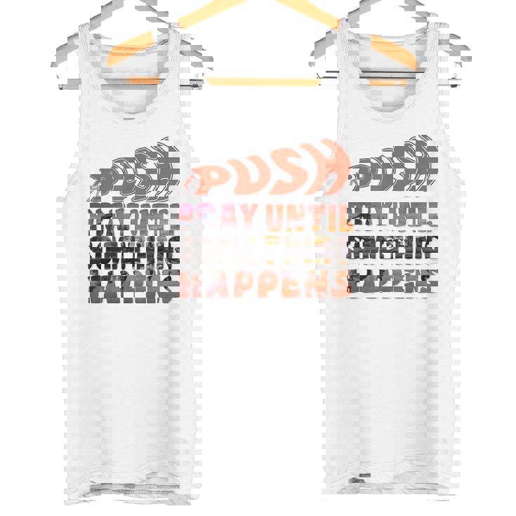 Pray Untilomething Happens インスピレーショナル クリスチャン タンクトップ