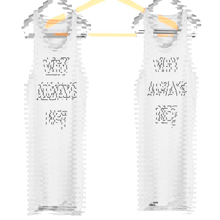 Why Always Me 面白い 皮肉な壮大なフットボールのお祝いジョーク タンクトップ