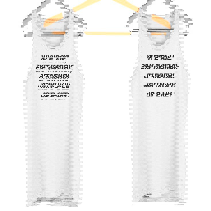 Why Be Racistexist Homophobic I Just Be Quiet Diversity タンクトップ