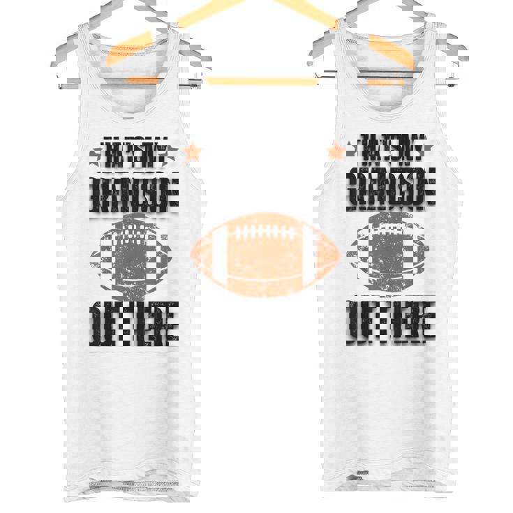 あれは俺の孫だ。フットボール・ファニー・フットボール・グランマ タンクトップ