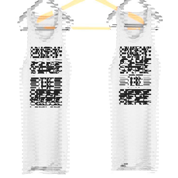 ここに来るためにゲームを一時停止しました タンクトップ