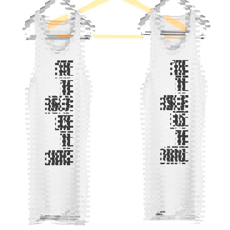 リスクを取るか、チャンスを失うか大胆なモチベーションウェア。 タンクトップ