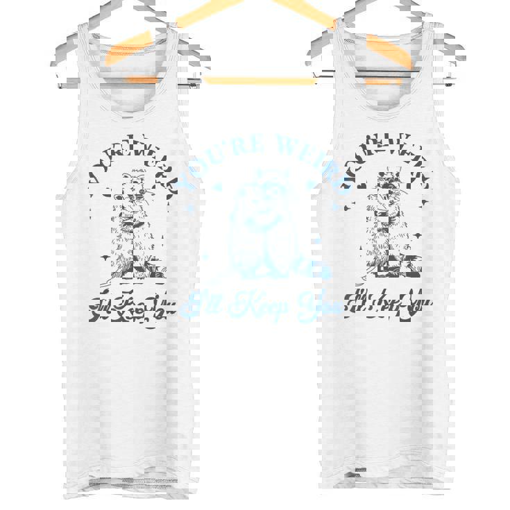 君は奇妙だよ君をキープするチーム・トラッシュ・ラクーン・オポッサム・ミーム タンクトップ