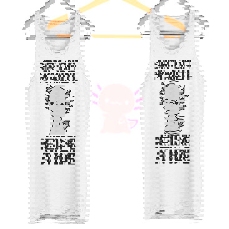 申し訳ありませんが、私のウーパールーパーは私を家に必要としています タンクトップ