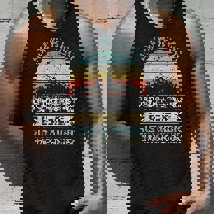 A Day Without Forestry 面白い林業ギフト タンクトップ 彼への贈り物