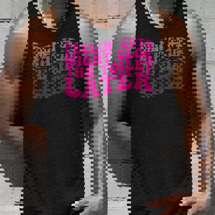 Feelin' Cute Might Clog The Toilet After タンクトップ 彼への贈り物