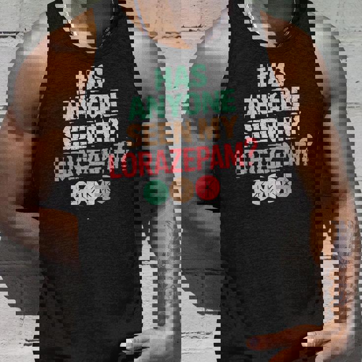 Has Anyoneeen My Lorazepam 面白いメンタルヘルス タンクトップ 彼への贈り物