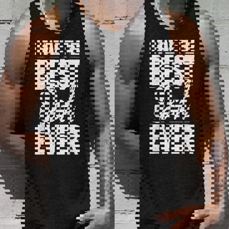 I Have The Best Dad Ever 面白い娘 息子のギフト タンクトップ 彼への贈り物