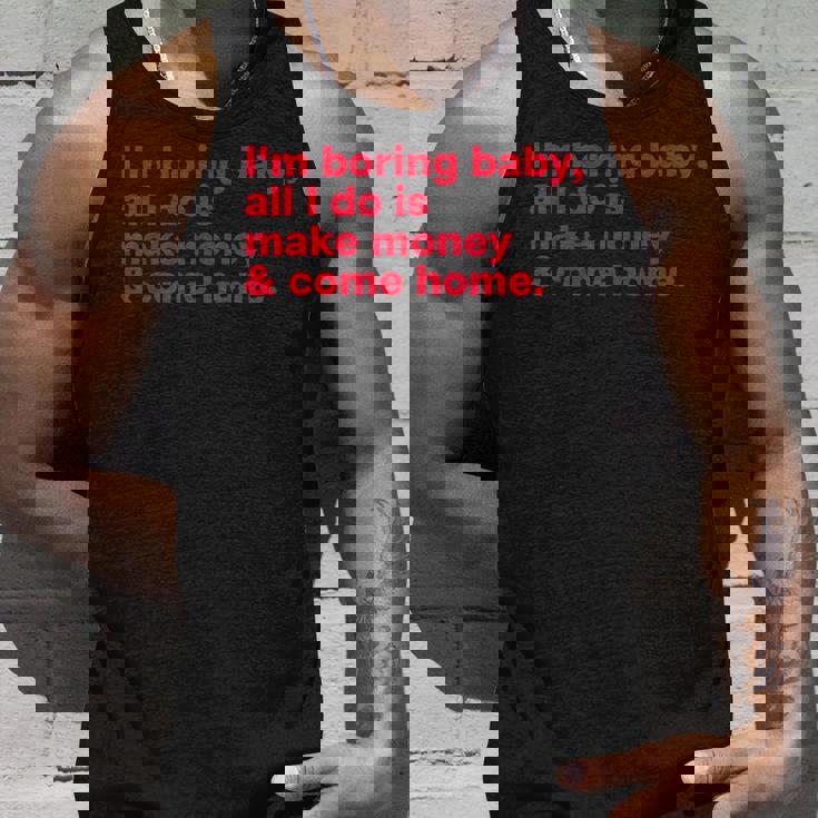 I'm Boring Baby All I Do Is Make Money & Come Home タンクトップ 彼への贈り物