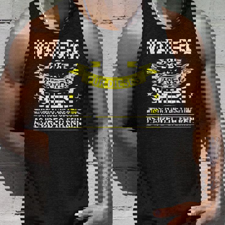 Matura 2025 Für Dieses Musste Würde Ich Matura Bestanden Tank Top Geschenke für Ihn