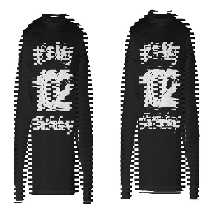 102歳の誕生日。It's My 102歳の誕生日 102歳の誕生日 長袖Tシャツ