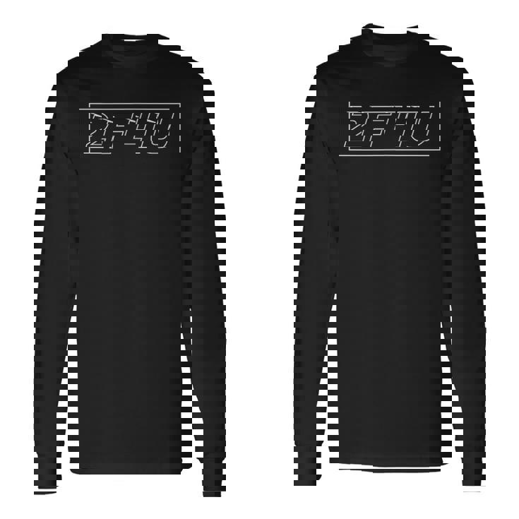 2F4u Too Fast For You やる気を起こさせる略語ステートメント 長袖Tシャツ