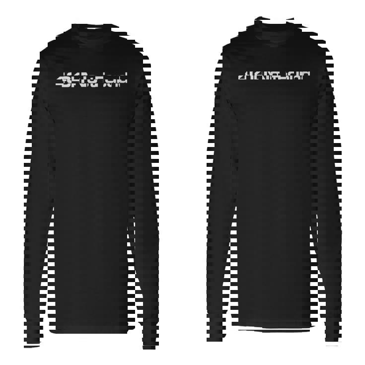 404 Not Found 長袖Tシャツ